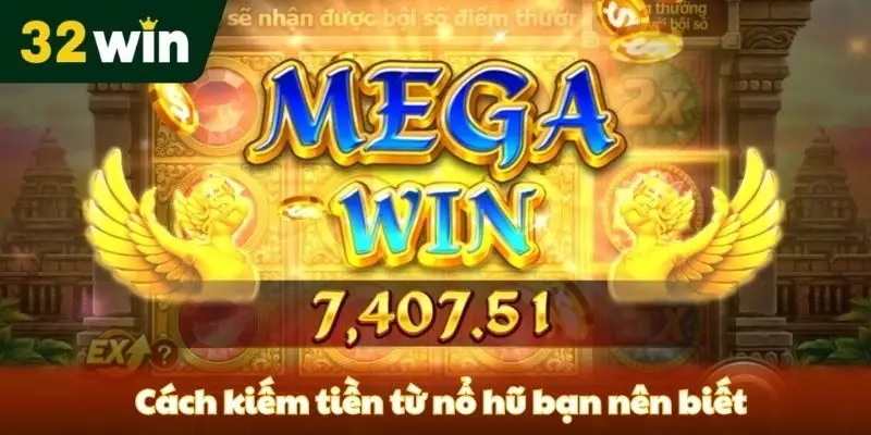 Cách Kiếm Tiền Từ Nổ Hũ - Bí Quyết Thắng Lớn Cách kiếm tiền từ nổ hũ bạn nên biết