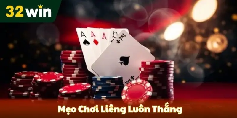 Mẹo Chơi Liêng Luôn Thắng 32win- Luật Và Chiến Thuật Hiệu Quả Mẹo chơi liêng luôn thắng tại 32win